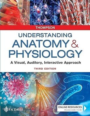 Understanding Anatomy &amp; Physiology: A Visual, Auditory, Interactive Approach Third Edition