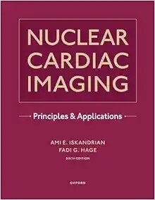 Nuclear Cardiac Imaging: Principles And Applications, 6th Edition 2024
