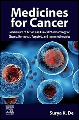 Medicines For Cancer: Mechanism Of Action And Clinical Pharmacology Of Chemo, Hormonal, Targeted, And Immunotherapies