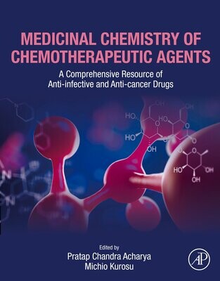 Medicinal Chemistry Of Chemotherapeutic Agents: A Comprehensive Resource Of Anti-Infective And Anti-Cancer Drugs