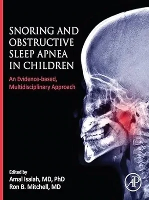 Snoring And Obstructive Sleep Apnea In Children: An Evidence-Based, Multidisciplinary Approach