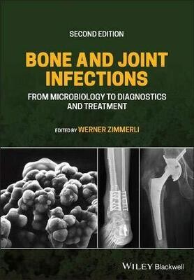 Bone And Joint Infections: From Microbiology To Diagnostics And Treatment, 2nd Edition