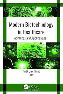 Modern Biotechnology in Healthcare: Advances and Applications 1st Edition