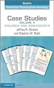 Case Studies: Stahl&#39;s Essential Psychopharmacology: Volume 4: Children And Adolescents 2024