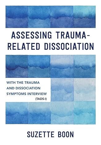 Assessing Trauma-Related Dissociation: With the Trauma and Dissociation Symptoms Interview (TADS-I)  (EPUB)