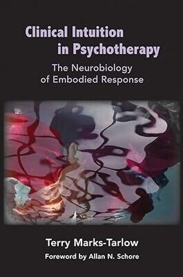 Clinical Intuition in Psychotherapy: The Neurobiology of Embodied Response