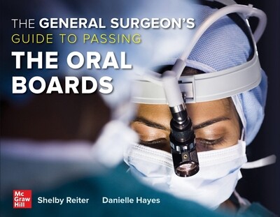 The General Surgeon’s Guide To Passing The Oral Boards 2024