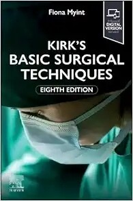 Kirk&#39;s Basic Surgical Techniques 8th Edition 2024