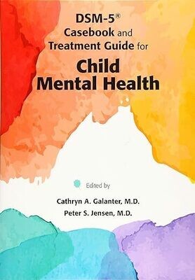DSM-5 Casebook and Treatment Guide for Child Mental Health 1st Edition