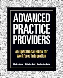Advanced Practice Providers: An Operational Guide for Workforce Integration