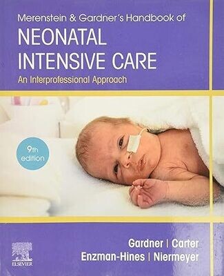 Merenstein &amp; Gardner&#39;s Handbook of Neonatal Intensive Care: An Interprofessional Approach 9th Edition