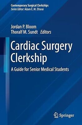 Cardiac Surgery Clerkship: A Guide for Senior Medical Students (Contemporary Surgical Clerkships) 1st ed. 2024 Edition