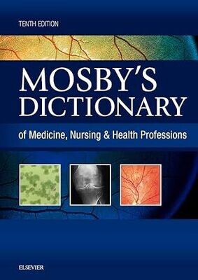 Mosby&#39;s Dictionary of Medicine, Nursing &amp; Health Professions 10th Edition