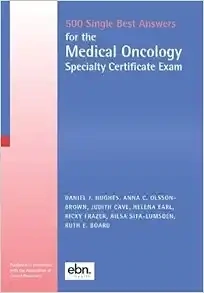 500 SBAs For The Medical Oncology Specialty Certificate Exam