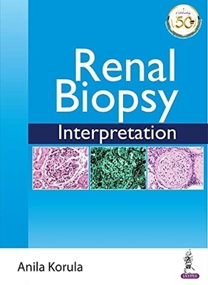 Renal Biopsy interpretation by Anila Korula