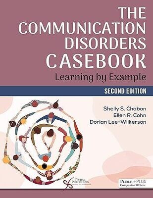 The Communication Disorders Casebook: Learning by Example 2nd Edition
