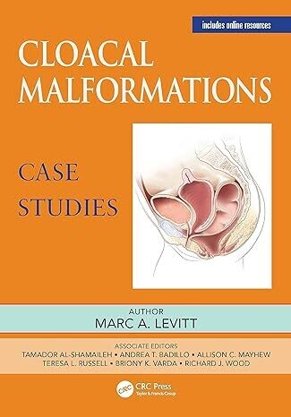 Cloacal Malformations: Case Studies (Pediatric Colorectal Surgery) 1st Edition