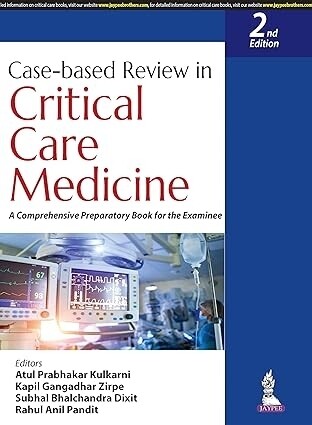 Case-Based Review In Critical Care Medicine: A Comprehensive Preparatory Book For The Examinee, 2nd Edition 2024