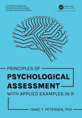 Principles of Psychological Assessment: With Applied Examples in R (Chapman &amp; Hall/CRC Statistics in the Social and Behavioral Sciences) 1st Edition