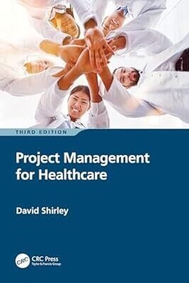 Project Management for Healthcare 3rd Edition
