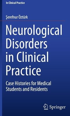 Neurological Disorders in Clinical Practice: Case Histories for Medical Students and Residents