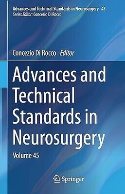 Advances and Technical Standards in Neurosurgery: Volume 45 (Advances and Technical Standards in Neurosurgery, 45) 1st ed. 2022 Edition