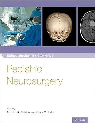Pediatric Neurosurgery (Neurosurgery by Example)