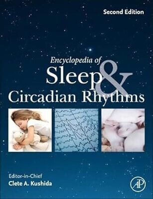 Encyclopedia of Sleep and Circadian Rhythms 2nd Edition