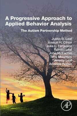 A Progressive Approach to Applied Behavior Analysis: The Autism Partnership Method 1st Edition