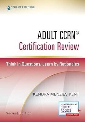 Adult CCRN® Certification Review, Second Edition: Think in Questions, Learn by Rationales 2nd Edition