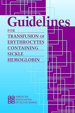 Guidelines for Transfusion of Erythrocytes Containing Sickle Hemoglobin 1st Edition