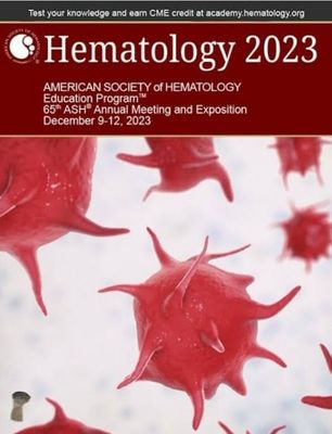 Hematology 2023 - AMERICAN SOCIETY OF HEMATOLOGY EDUCATION PROGRAM - 65th ASH® Annual Meeting and Exposition