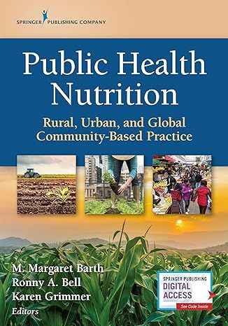 Public Health Nutrition: Rural, Urban, and Global Community-Based Practice 1st Edition