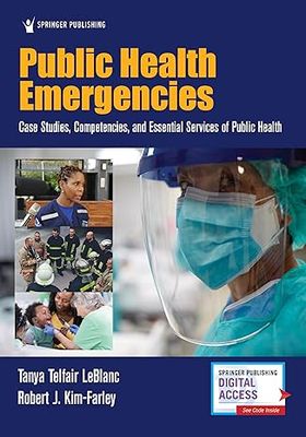 Public Health Emergencies: Case Studies, Competencies, and Essential Services of Public Health 1st Edition