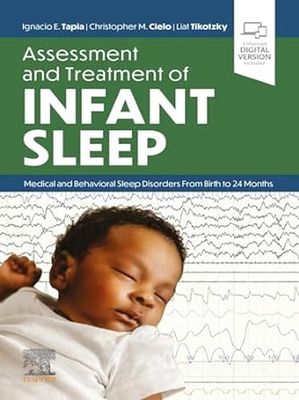 Assessment And Treatment Of Infant Sleep: Medical And Behavioral Sleep Disorders From Birth To 24 Months