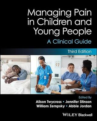 Managing Pain in Children and Young People: A Clinical Guide 3rd Edition