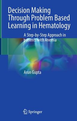 Decision Making Through Problem Based Learning in Hematology: A Step-by-Step Approach in patients with Anemia