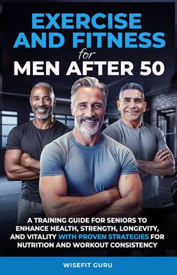 EXERCISE AND FITNESS FOR MEN AFTER 50