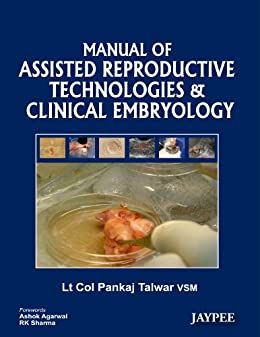 Manual of Assisted Reproductive Technologies and Clinical Embryology
