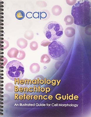 Hematology Benchtop Reference Guide: An Illustrated Guide For Cell Morphology
