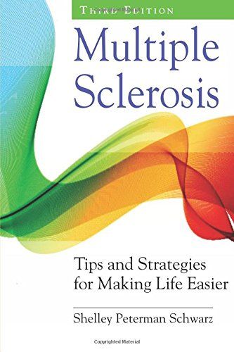 Multiple Sclerosis: Tips And Strategies For Making Life Easier, Third Edition