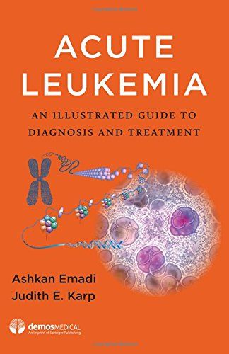 Acute Leukemia: An Illustrated Guide To Diagnosis And Treatment