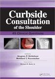 Curbside Consultation Of The Shoulder: 49 Clinical Questions (Curbside Consultation In Orthopedics)