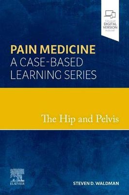The Hip And Pelvis: Pain Medicine: A Case-Based Learning Series