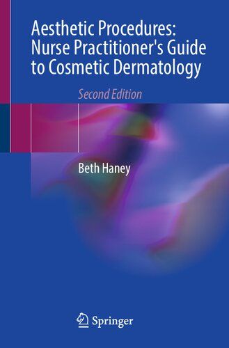 Aesthetic Procedures: Nurse Practitioner&#39;s Guide to Cosmetic Dermatology