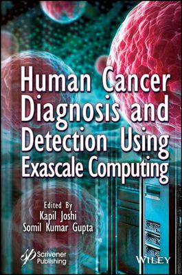 Human Cancer Diagnosis and Detection Using Exascale Computing
1st Edition1st Edition
