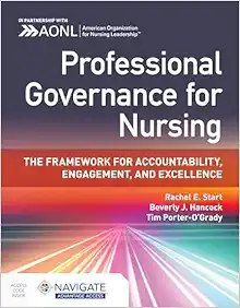 Professional Governance For Nursing: The Framework For Accountability, Engagement, And Excellence