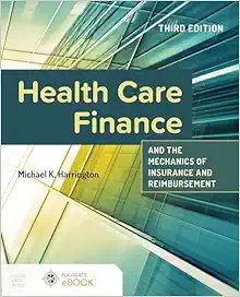 Health Care Finance And The Mechanics Of Insurance And Reimbursement, 3rd Edition