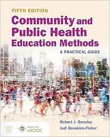 Community And Public Health Education Methods: A Practical Guide, 5th Edition