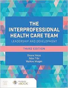 The Interprofessional Health Care Team: Leadership And Development, 3rd Edition